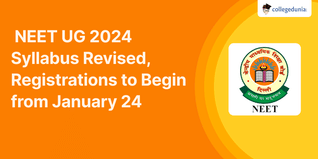 NEET UG 2024 Syllabus Revised, Registrations to Begin from January 24